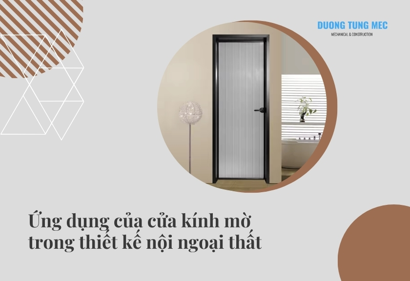 Ứng dụng của cửa kính mờ trong thiết kế nội ngoại thất