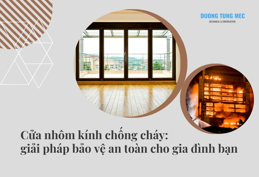 Cửa nhôm kính chống cháy: giải pháp bảo vệ an toàn cho gia đình bạn